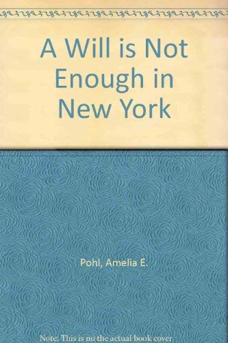 9781892407528: A Will Is Not Enough in New York : Simple, Practical Things a New York Resident Can Do to Avoid Probate, Avoid Guardianship, Preserve Assets, Provide