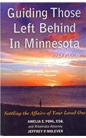Guiding Those Left Behind in Minnesota: Legal and Prctical Thigs You Need to do to Settle an Estate in Minnesota and How to Arrange Your Own Affairs To Avoid Unnecessary Costs to your Family (9781892407658) by Pohl, Amelia E.; Molever, Jeffrey P.