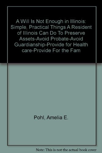 Stock image for A Will Is Not Enough in Illinois : What a Will Can and Cannot Do for sale by Better World Books