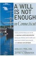 A Will Is Not Enough in Connecticut (9781892407825) by Pohl, Amelia E.