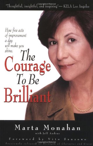 9781892409010: The Courage to Be Brilliant: How Five Acts of Improvement a Day Will Make You Shine