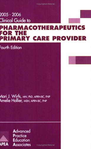Clinical Guide to Pharmacotherapeutics for the Primary Care Provider 2005/2006 (9781892418128) by Wirfs, Mari J; Hollier, Amelie