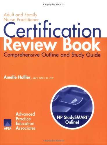 Adult And Family Nurse Practitioner Certification Review Book: Comprehensive Outline And Study Guide (9781892418135) by Hollier, Amelie