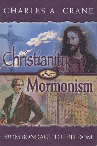 Stock image for Christianity and Mormonism: From Bondage to Freedom for sale by SecondSale