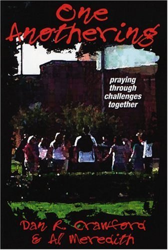 One Anothering: Praying Through Challenges Together (9781892435897) by Crawford, Dan R.; Meredith, Albert