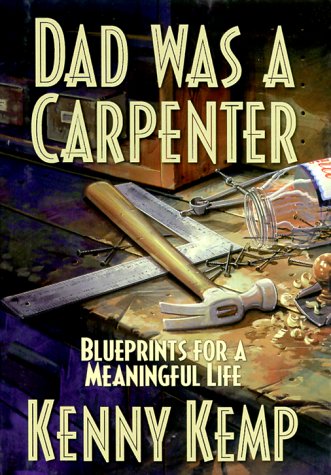 Stock image for Dad Was a Carpenter: Blueprints for a Meaningful Life for sale by ThriftBooks-Dallas