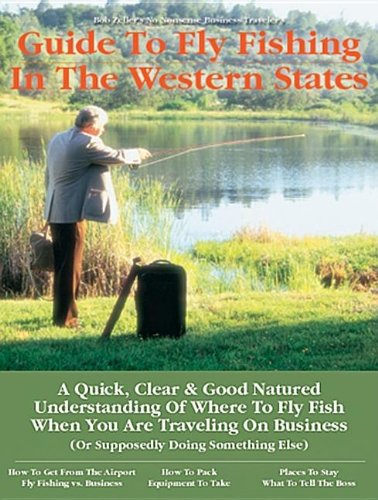 Stock image for Business Traveler's Guide to Fly Fishing the Western States for sale by HPB-Ruby