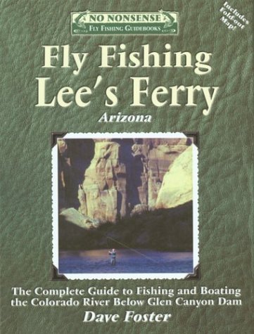 Stock image for Fly Fishing Lees Ferry: The Complete Guide to Fishing and Boating the Colorado River Below Glen Canyon Dam for sale by SecondSale