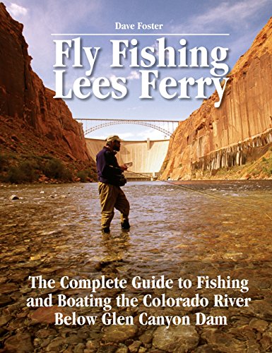 Stock image for Fly Fishing Lees Ferry: The Complete Guide to Fishing and Boating the Colorado River Below Glen Canyon Dam for sale by ThriftBooks-Atlanta