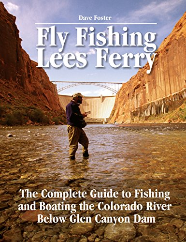 Stock image for Fly Fishing Lees Ferry: The Complete Guide to Fishing and Boating the Colorado River Below Glen Canyon Dam (No Nonsense Fly Fishing Guides) for sale by Save With Sam