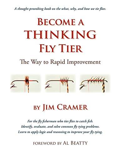 Stock image for Become a Thinking Fly Tier: The Way to Rapid Improvement Cramer, Jim and Beatty, Al for sale by Lakeside Books