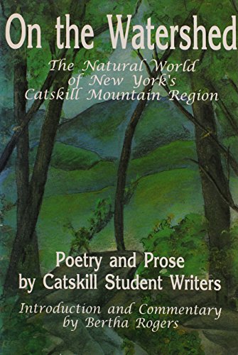 Stock image for On The Watershed The Natural World Of New York's Catskill Mountain Region Poetry And Prose Of Catskill Student Writers for sale by Willis Monie-Books, ABAA