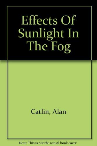 Effects of Sunlight in the Fog (9781892471529) by Catlin, Alan