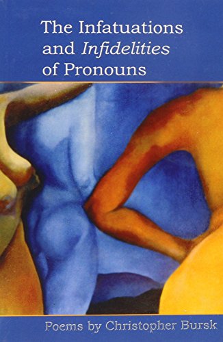 The Infatuations and Infidelities of Pronouns (At Hand Poetry Chapbook, 32) (9781892471642) by Bursk, Christopher