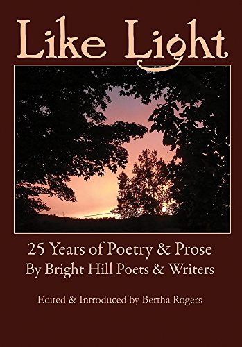 Stock image for Like Light: 25 Years of Poetry & Prose by Bright Hill Poets & Writers for sale by HPB-Diamond