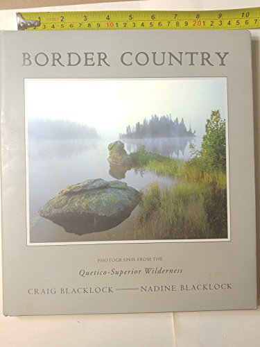 Stock image for Border Country: Photographs from the Quetico-Superior Wilderness for sale by Jeff Stark