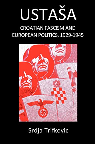 Stock image for Ustasa: Croatian Fascism and European Politics, 1929-1945 for sale by GF Books, Inc.