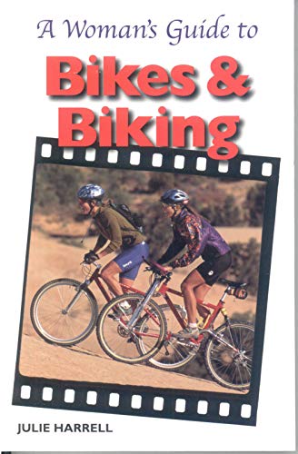 WOMAN'S GUIDE TO BIKES AND BIKING