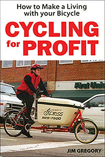 Stock image for Cycling For Profit: How to make a living with your bicycle (Cycling Resources Series) for sale by GF Books, Inc.