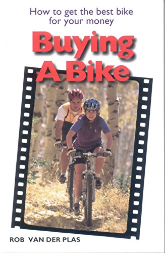 Beispielbild fr Buying a Bike : How to Get the Best Bike for Your Money zum Verkauf von Better World Books: West