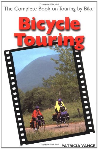 Stock image for Bicycle Touring : The Complete Book on Touring by Bike for sale by Better World Books