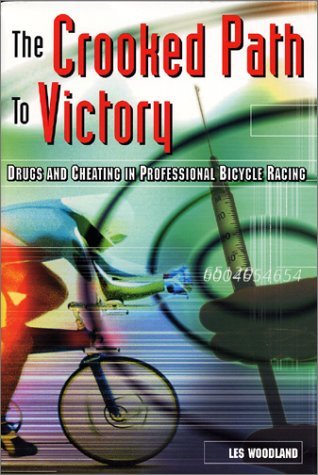 Imagen de archivo de The Crooked Path to Victory: Drugs and Cheating in Professional Bicycle Racing (Cycling Resources series) a la venta por Wonder Book