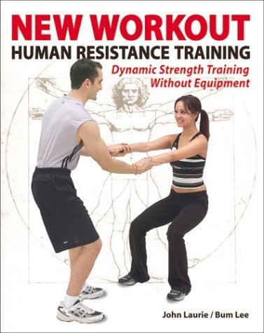 Stock image for New Workout - Human Resistance Training : Illustrated Manual for Athletes, Consumers, and Trainers for sale by Better World Books