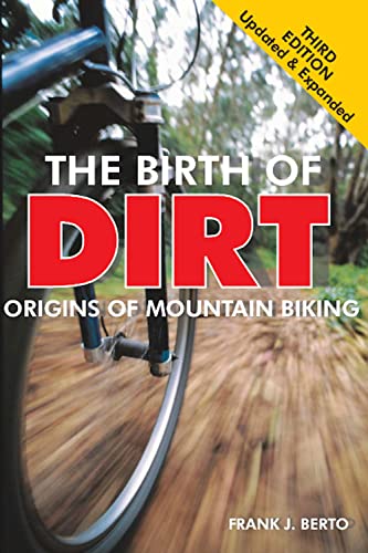 Stock image for The Birth of Dirt: The Origins of Mountain Biking for sale by Dream Books Co.