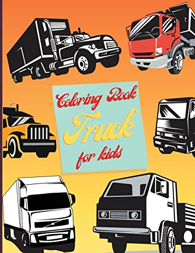 Stock image for Coloring Book Truck For Kids: Easy, Cute And Fun Coloring Pages Of Cars For Children And Toddlers for sale by Revaluation Books