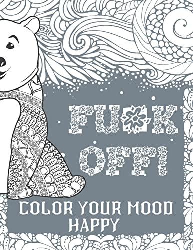 Stock image for Fu*k Off! Color Your Mood Happy (Grey Version): Swear Word Coloring Book Pages For Adults With Fucking Adorable Patterns And Designs for sale by Big River Books