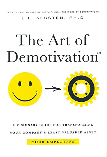 The Art of Demotivation - Manager Edition: A Visionary Guide for Transforming Your Company's Leas...