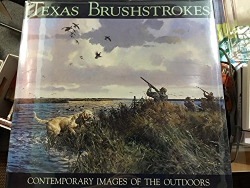 Stock image for Texas Brushstrokes: Contemporary Images of the Outdoors for sale by Front Cover Books