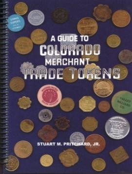 A Guide to Colorado Merchant Trade Tokens.