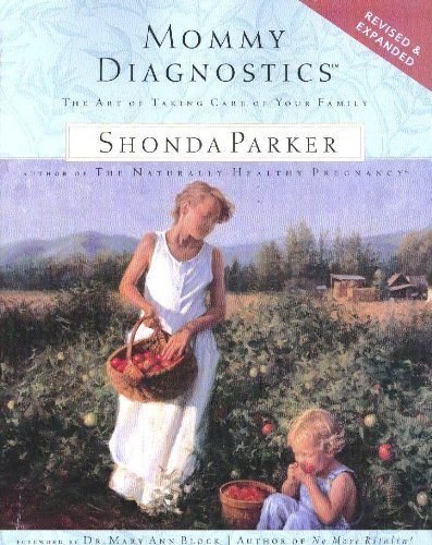 

Mommy Diagnostics (The Art of Taking Care of Your Family) Revised & Expanded