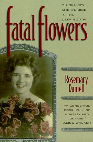 Imagen de archivo de Fatal Flowers : On Sin, Sex and Suicide in the Deep South a la venta por Better World Books