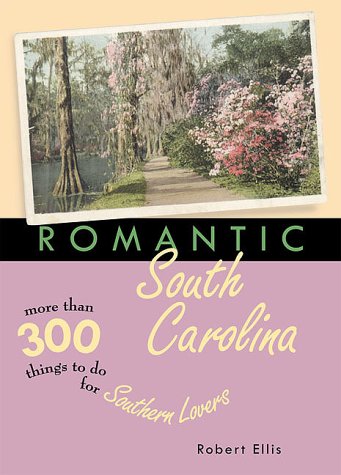 Romantic South Carolina (9781892514745) by Ellis, Robert; Ellis, Bob