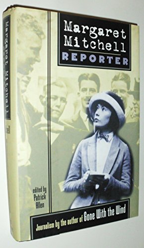 Beispielbild fr Margaret Mitchell, Reporter : Journalism by the Author of Gone with the Wind zum Verkauf von Better World Books