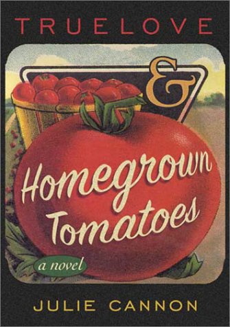 Beispielbild fr TrueLove and Homegrown Tomatoes : A Novel zum Verkauf von Better World Books