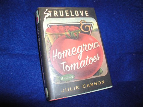 Stock image for TrueLove and Homegrown Tomatoes : A Novel for sale by Better World Books