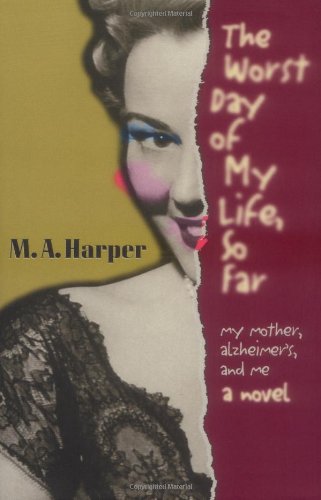 Stock image for The Worst Day of My Life, So Far: My Mother, Alzheimer'S, and Me for sale by Decluttr