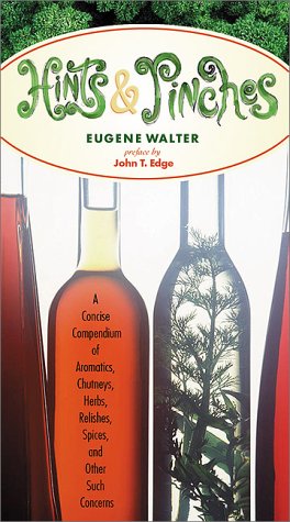 Beispielbild fr Hints & Pinches: A Concise Compendium of Aromatics, Chutneys, Herbs, Relishes, Spices, and Other Such Concerns zum Verkauf von SecondSale