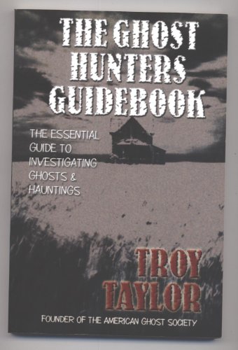 9781892523044: The Ghost Hunter's Guidebook: The Essential Handbook of Ghost Research: The Essential Guide to Investigating Reports of Ghosts and Hauntings