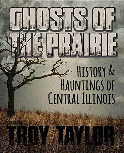 Stock image for Ghosts of the Prairie: History & Hauntings of Central Illinois for sale by Bookmans