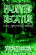 Beispielbild fr Haunted Decatur Revisited : Ghostly Tales from the Haunted Heart of Illinois zum Verkauf von Better World Books