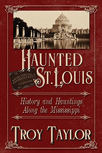 Beispielbild fr Haunted St. Louis: History & Hauntings Along the Mississippi zum Verkauf von HPB Inc.