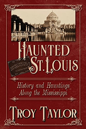 9781892523204: Haunted St. Louis: History & Hauntings Along the Mississippi