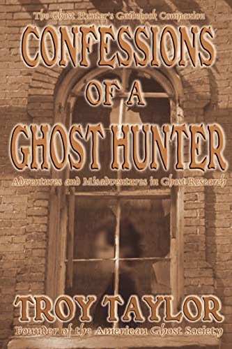 Confessions of a Ghost Hunter: Adventures and Misadventures in Ghost Research