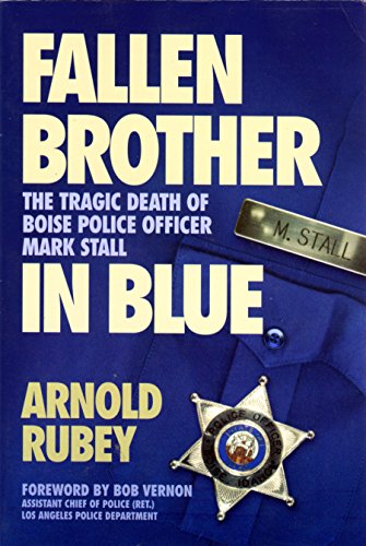 Stock image for Fallen brother in blue: The tragic death of Boise police officer Mark Stall for sale by Front Cover Books