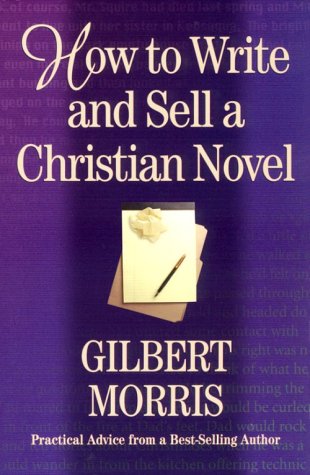 Beispielbild fr How to Write and Sell a Christian Novel zum Verkauf von GoldBooks