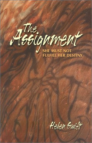 The Assignment: She Must Not Fulfill Her Destiny (9781892525260) by Swift, Helen